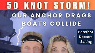 S3#52.  50 KNOT STORM!!!  Our Anchor Drags and Boats Collide!