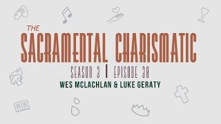 Ep 30: How to be a Sacramental Charismatic in a post-covid world