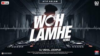 Woh Lamhe - Remix || BreakUp || Dj Vishal Jodhpur || Love Mix || Atif Aslam