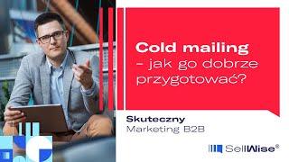 Cold mailing - jak go dobrze przygotować? | Skuteczny marketing w B2B