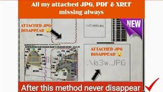 How attached & reference Jpg, XREF & Pdf disappears from my drawings