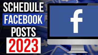 How To Schedule Posts To Your Facebook Page 2023