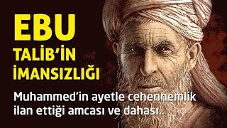 EBU TALİB’İN İMANSIZLIĞI