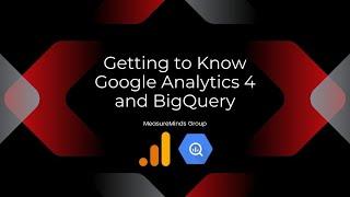 Getting to Know Google Analytics 4 and BigQuery | MeasureMinds