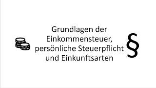 Video 1 - Grundlagen der Einkommensteuer, Steuerpflicht und Einkunftsarten in Österreich