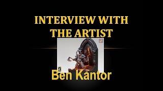 Interview with the Artist - Ben Kantor