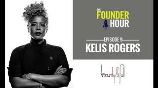 Kelis Rogers: Bounty & Full - The Founder Hour Podcast