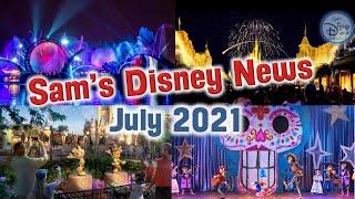 Disney News | Sam's Disney News |  July 2021 | Sam's Disney Diary