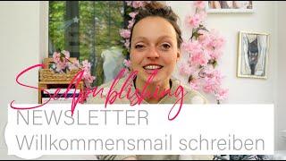 Wie schreibe ich eine Newsletter Willkommensnachricht? [ Selfpublishing Tipps ]