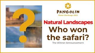 Natural Landscapes Winners Show | Pangolin Photo Challenge