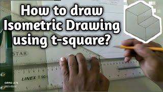 How to draw ISOMETRIC DRAWING? | using t-square