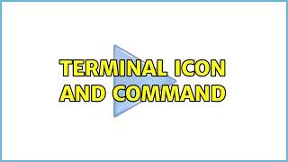 Ubuntu: Terminal icon and command