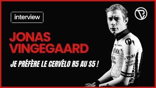 JONAS VINGEGAARD, JE PRÉFÈRE LE CERVÉLO R5 !