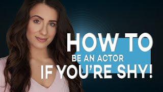 HOW TO BE AN ACTOR IF UR SHY - FULL VERSION - ACTING TIPS WITH ELIANA GHEN