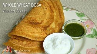 Whole Wheat Dosa | Atta ka Cheela | Recipe by Manjula