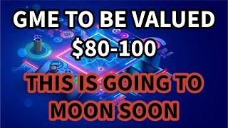 GME TO BE VALUED $80-$100(THIS WILL BE MASSIVE)