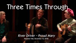 Three Times Through - River Driver / Proud Mary