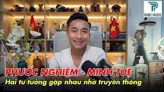 28/5:Minh Tuệ và Phước Nghiêm, hai tư tưởng gặp nhau nhờ truyền thông.| Phan Phong TV