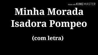 Minha Morada - Isadora Pompeo (com letra)