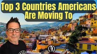 Top 3 Countries Americans (who can't afford America) are moving to