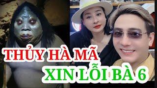 THỦY HÀ MÃ XIN LỖI BÀ 6?