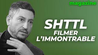SHTTL : filmer l'immontrable, avec Ady Walter