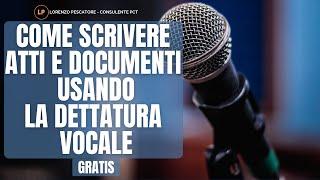 Come scrivere atti e documenti sul PC usando la dettatura vocale gratis.