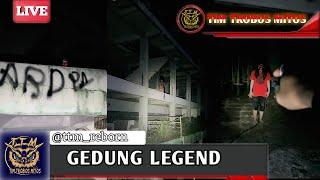 MISTERI - GEDUNG LEGEND || tim trobos mitos