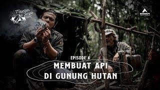 SURVIVAL TIPS; Eps4 - Cara Membuat Api di Gunung Hutan