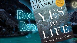 YES TO LIFE, In Spite of Everything- By Viktor Frankl