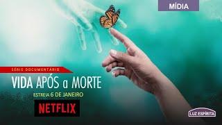 VIDA APÓS A MORTE (trailer) série documentário da Netflix