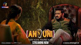 Ansuni - Teri Kahi, Maine Suni | Streaming  Now | Atrangii App | #hindustanibhau