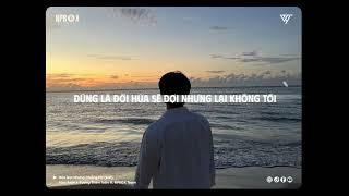 Hứa Đợi Nhưng Chẳng Tới Lofi (Nprox Team) - Lâm Tuấn X Vương Thiên Tuấn | Lofi Tâm Trạng Tiktok 2024