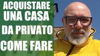 Acquistare una casa da venditore privato. Come fare.