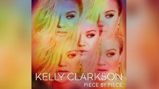 Kelly Clarkson - Piece By Piece (Original Version) [Audio]