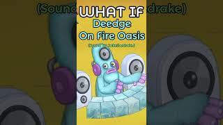 What if Deedge On Fire Oasis was Animated #mysingingmonsters #msm #fireoasis