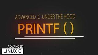 PRINTF under the hood -Advanced C programming concepts