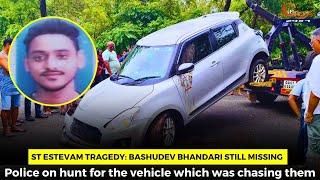 St Estevam tragedy: Bashudev Bhandari still missing, Police on hunt for the vehicle which was