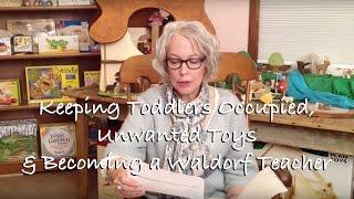 Viewer Q&A: Keeping Toddlers Occupied, Unwanted Toys & Becoming a Waldorf Teacher