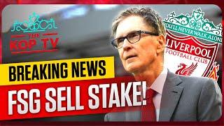 BREAKING NEWS:  FSG SELL STAKE IN LIVERPOOL FC!  | WHAT DOES THIS MEAN? 