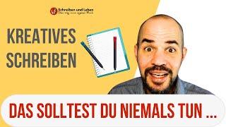 Kreatives Schreiben – das solltest du NIEMALS tun!