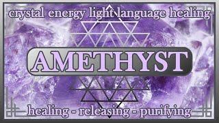 Amethyst - Crystal Energy Light Language Healing