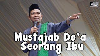 Mustajab Do'a Seorang IBU | Ustadz Abdul Somad