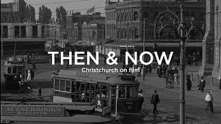 Christchurch Then & Now