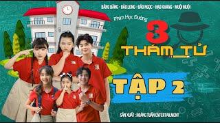 BỘ BA THÁM TỬ | Phim Học Đường || TẬP 2