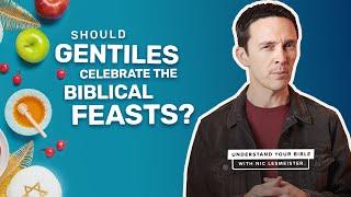 Should Gentiles Celebrate the Biblical Feasts?