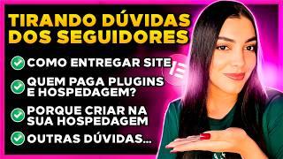 Tirando Dúvidas de Seguidores: COMO ENTREGAR SITE - Quem Paga Hospedagem e Plugins Premiums? E Mais!