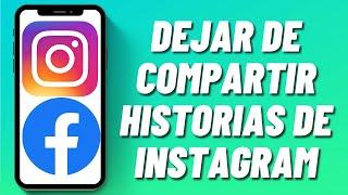 Cómo dejar de compartir historias de Instagram a Facebook