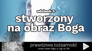 PRAWDZIWA TOŻSAMOŚĆ 01 – stworzony na obraz Boga