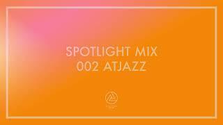 Spotlight Mix - 002 - Atjazz